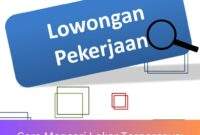 Cara Mencari Loker Terpercaya Panduan Komprehensif Cara Mencari Loker Terpercaya: Panduan Komprehensif